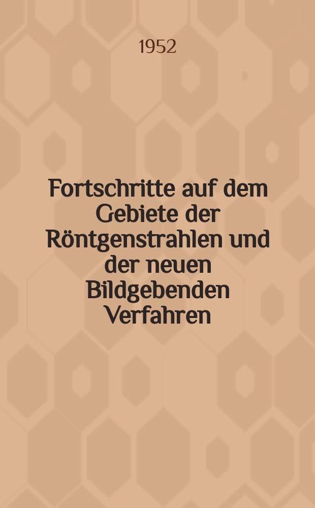 Fortschritte auf dem Gebiete der R&ouml;ntgenstrahlen und der neuen Bildgebenden Verfahren : Organ der Dt. R&ouml;ntgenges Organ der &Ouml;sterreichischen R&ouml;ntgenges. Bd.76, H.4