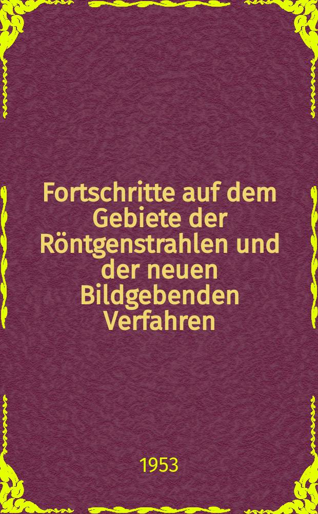 Fortschritte auf dem Gebiete der Röntgenstrahlen und der neuen Bildgebenden Verfahren : Organ der Dt. Röntgenges Organ der Österreichischen Röntgenges. Bd.78, H.2