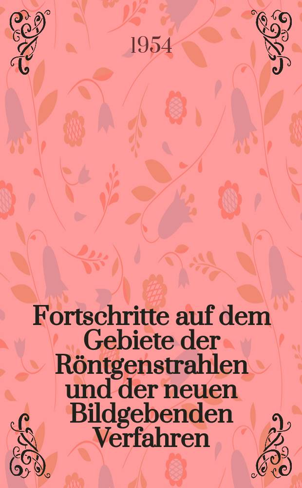 Fortschritte auf dem Gebiete der Röntgenstrahlen und der neuen Bildgebenden Verfahren : Organ der Dt. Röntgenges Organ der Österreichischen Röntgenges. Bd.80, H.6