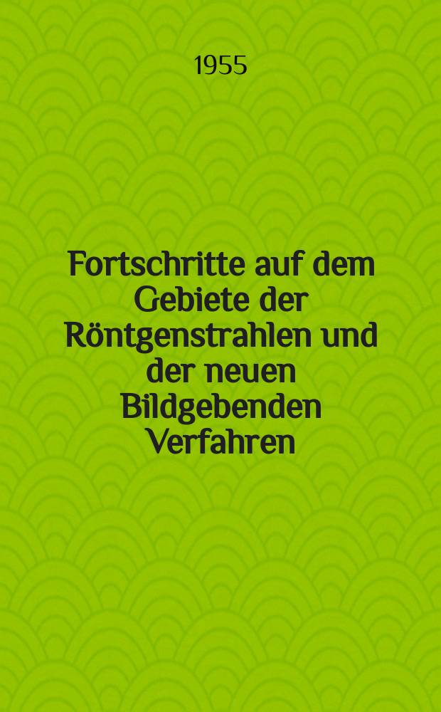 Fortschritte auf dem Gebiete der Röntgenstrahlen und der neuen Bildgebenden Verfahren : Organ der Dt. Röntgenges Organ der Österreichischen Röntgenges. Bd.82, H.6