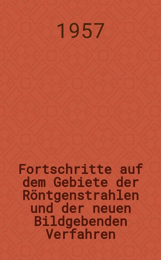 Fortschritte auf dem Gebiete der Röntgenstrahlen und der neuen Bildgebenden Verfahren : Organ der Dt. Röntgenges Organ der Österreichischen Röntgenges. Bd.87, H.4