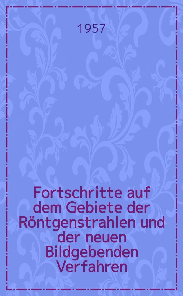 Fortschritte auf dem Gebiete der R&ouml;ntgenstrahlen und der neuen Bildgebenden Verfahren : Organ der Dt. R&ouml;ntgenges Organ der &Ouml;sterreichischen R&ouml;ntgenges. Bd.87, H.6