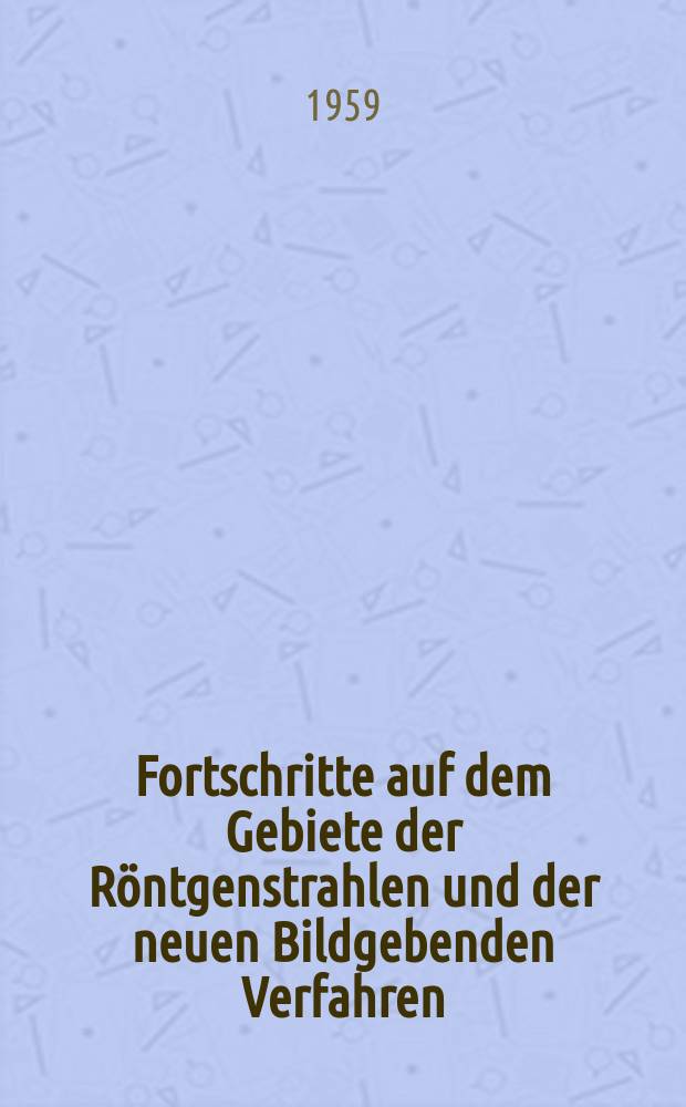 Fortschritte auf dem Gebiete der Röntgenstrahlen und der neuen Bildgebenden Verfahren : Organ der Dt. Röntgenges Organ der Österreichischen Röntgenges. Bd.90, H.5