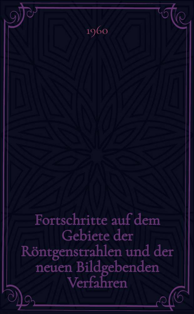 Fortschritte auf dem Gebiete der Röntgenstrahlen und der neuen Bildgebenden Verfahren : Organ der Dt. Röntgenges Organ der Österreichischen Röntgenges. Bd.92, H.6