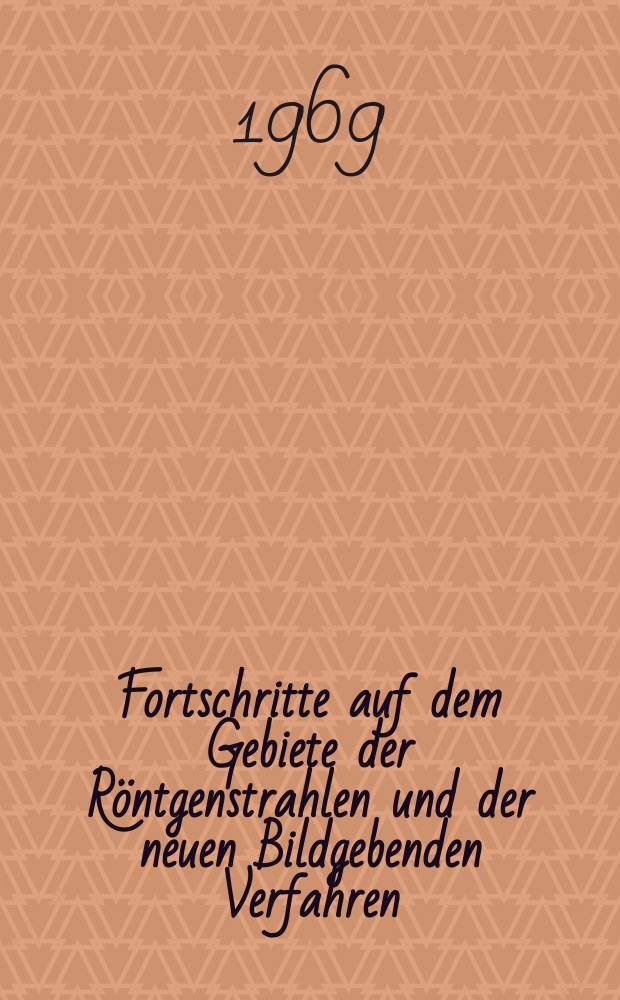 Fortschritte auf dem Gebiete der Röntgenstrahlen und der neuen Bildgebenden Verfahren : Organ der Dt. Röntgenges Organ der Österreichischen Röntgenges. Bd.110, H.1