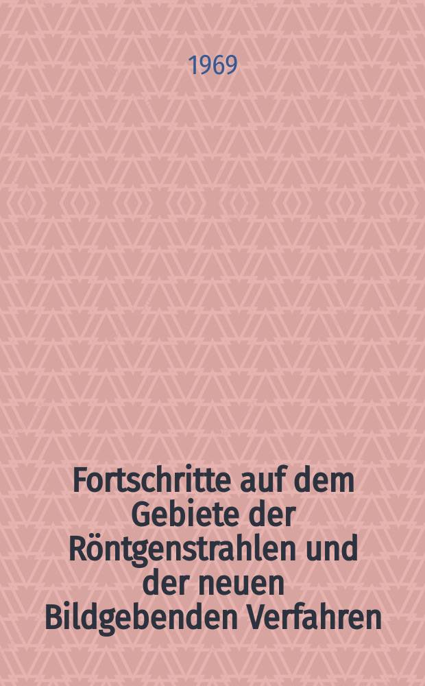 Fortschritte auf dem Gebiete der Röntgenstrahlen und der neuen Bildgebenden Verfahren : Organ der Dt. Röntgenges Organ der Österreichischen Röntgenges. Bd.111, H.5