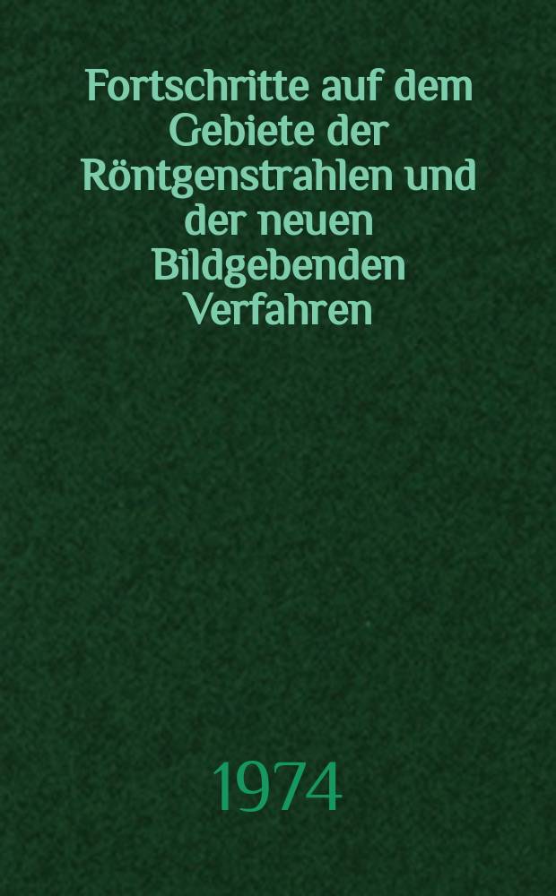 Fortschritte auf dem Gebiete der Röntgenstrahlen und der neuen Bildgebenden Verfahren : Organ der Dt. Röntgenges Organ der Österreichischen Röntgenges. Bd.121, H.3