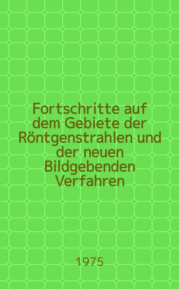 Fortschritte auf dem Gebiete der Röntgenstrahlen und der neuen Bildgebenden Verfahren : Organ der Dt. Röntgenges Organ der Österreichischen Röntgenges. Bd.123, H.5