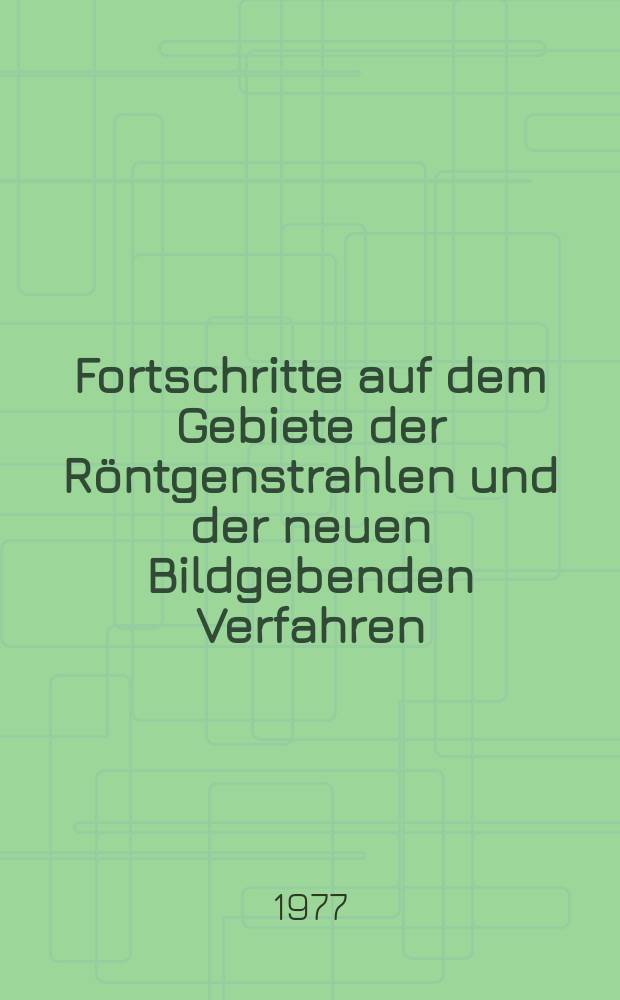 Fortschritte auf dem Gebiete der R&ouml;ntgenstrahlen und der neuen Bildgebenden Verfahren : Organ der Dt. R&ouml;ntgenges Organ der &Ouml;sterreichischen R&ouml;ntgenges. Bd.127, H.2