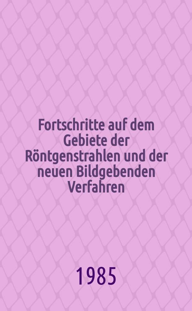 Fortschritte auf dem Gebiete der Röntgenstrahlen und der neuen Bildgebenden Verfahren : Organ der Dt. Röntgenges Organ der Österreichischen Röntgenges. Bd.143, H.3