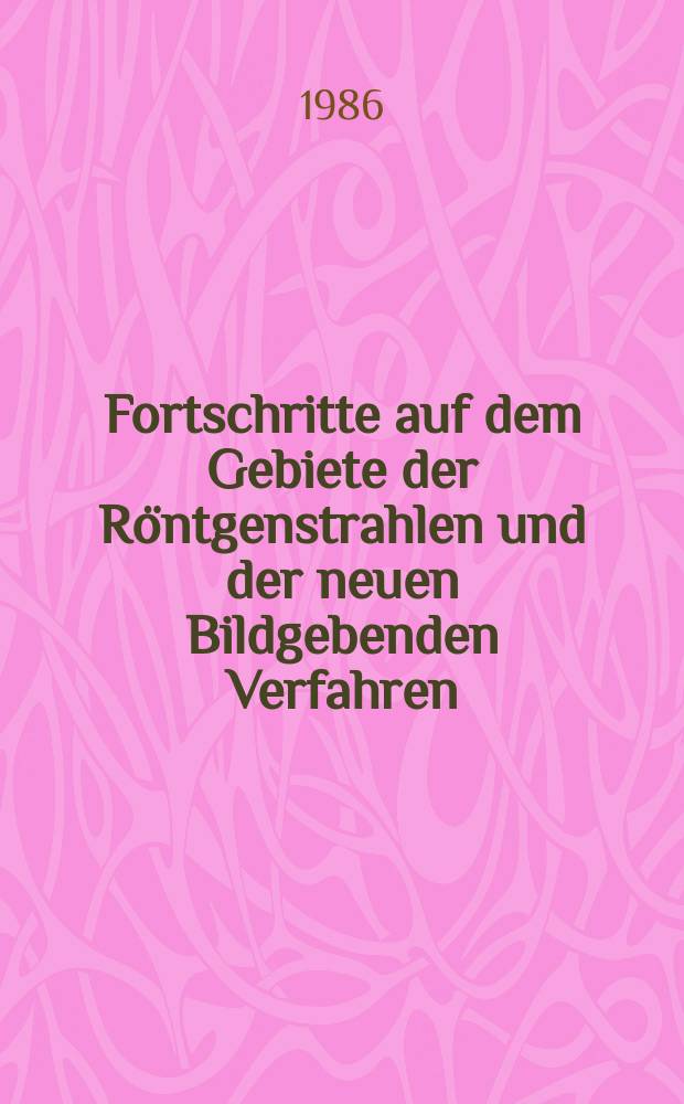 Fortschritte auf dem Gebiete der Röntgenstrahlen und der neuen Bildgebenden Verfahren : Organ der Dt. Röntgenges Organ der Österreichischen Röntgenges. Bd.144, H.5