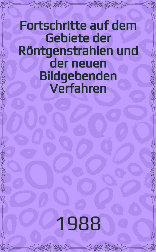 Fortschritte auf dem Gebiete der Röntgenstrahlen und der neuen Bildgebenden Verfahren : Organ der Dt. Röntgenges Organ der Österreichischen Röntgenges. Bd.148, H.5