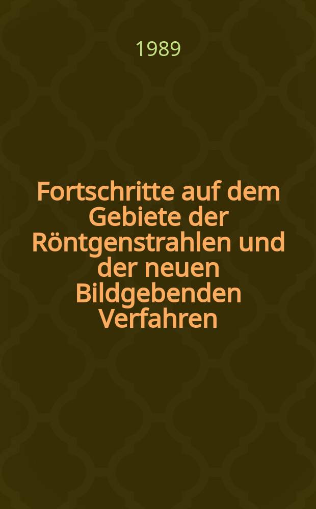 Fortschritte auf dem Gebiete der Röntgenstrahlen und der neuen Bildgebenden Verfahren : Organ der Dt. Röntgenges Organ der Österreichischen Röntgenges. Bd.150, H.6