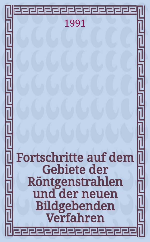 Fortschritte auf dem Gebiete der Röntgenstrahlen und der neuen Bildgebenden Verfahren : Organ der Dt. Röntgenges Organ der Österreichischen Röntgenges. Bd.154, H.1