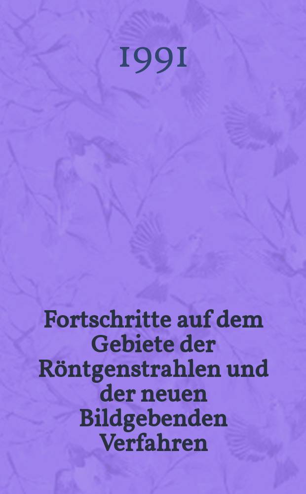 Fortschritte auf dem Gebiete der R&ouml;ntgenstrahlen und der neuen Bildgebenden Verfahren : Organ der Dt. R&ouml;ntgenges Organ der &Ouml;sterreichischen R&ouml;ntgenges. Bd.154, H.2