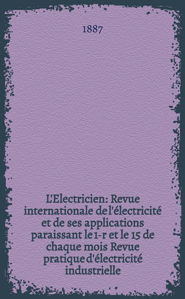 L'Electricien : Revue internationale de l'électricité et de ses applications paraissant le 1-r et le 15 de chaque mois Revue pratique d'électricité industrielle. T.11, №194