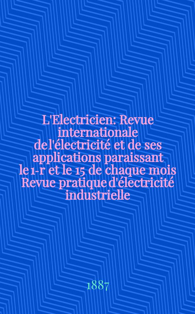 L'Electricien : Revue internationale de l'électricité et de ses applications paraissant le 1-r et le 15 de chaque mois Revue pratique d'électricité industrielle. T.11, №199