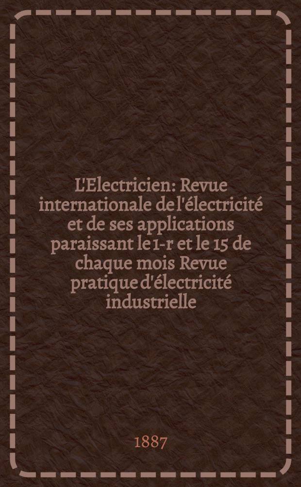 L'Electricien : Revue internationale de l'électricité et de ses applications paraissant le 1-r et le 15 de chaque mois Revue pratique d'électricité industrielle. T.11, №203