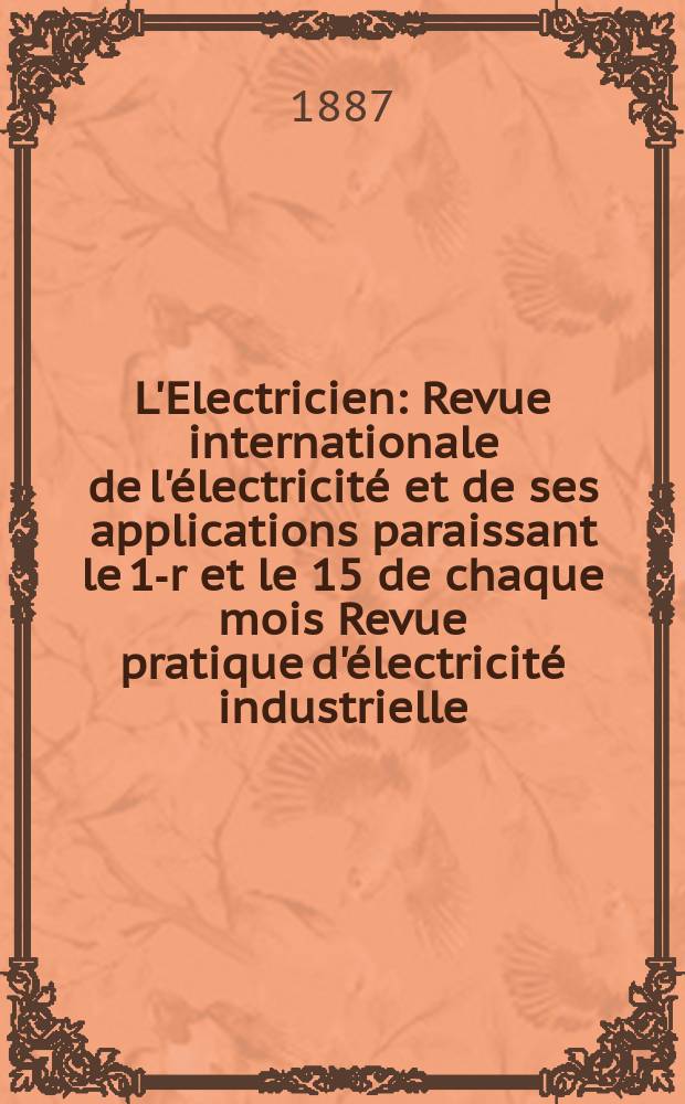 L'Electricien : Revue internationale de l'électricité et de ses applications paraissant le 1-r et le 15 de chaque mois Revue pratique d'électricité industrielle. T.11, №222