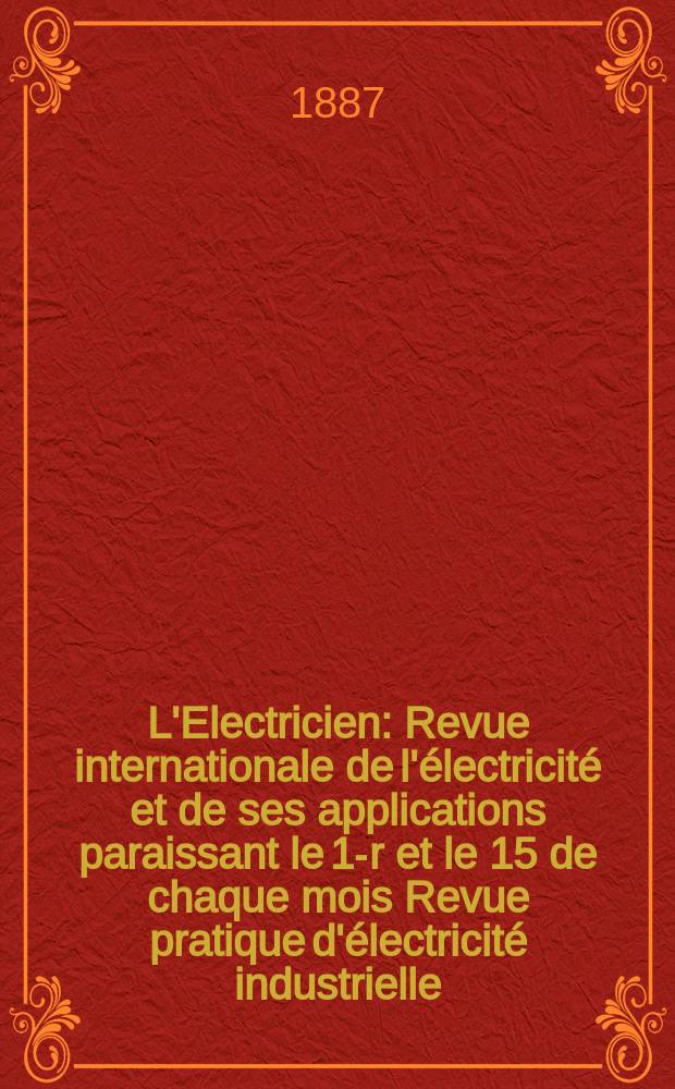 L'Electricien : Revue internationale de l'électricité et de ses applications paraissant le 1-r et le 15 de chaque mois Revue pratique d'électricité industrielle. T.11, №227