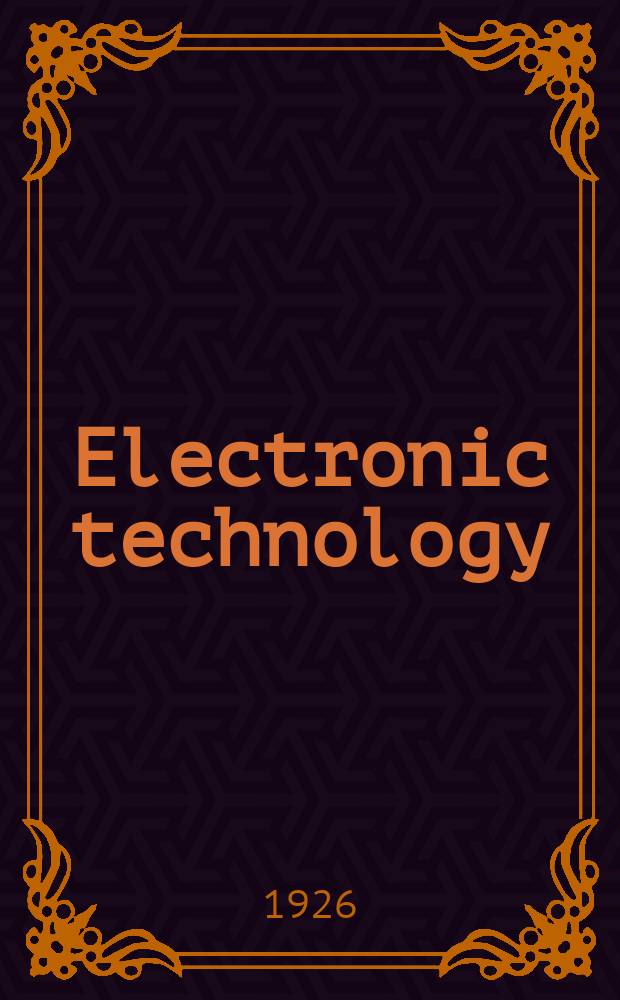 Electronic technology : Incorporating Wireless engineer Electronic & radio engineer. Vol.3, №29