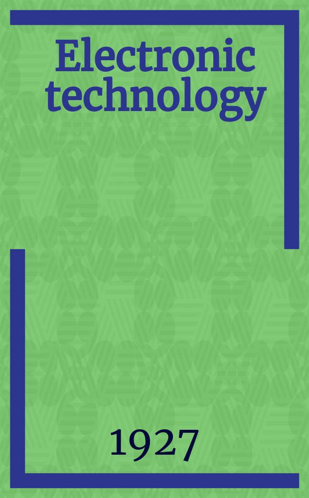 Electronic technology : Incorporating Wireless engineer Electronic & radio engineer. Vol.4, №48