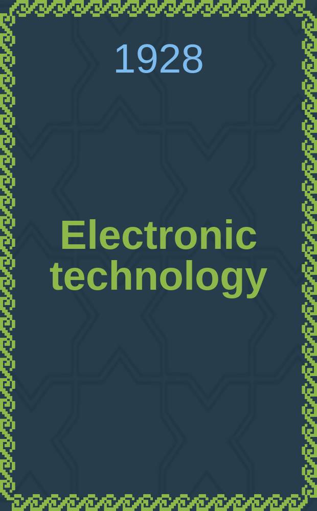 Electronic technology : Incorporating Wireless engineer Electronic & radio engineer. Vol.5, №62