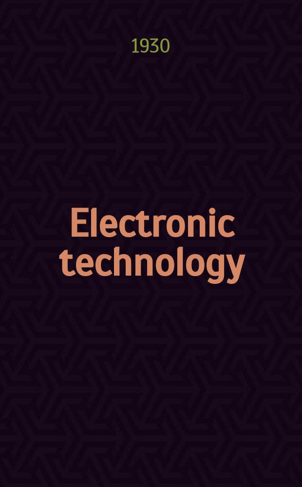Electronic technology : Incorporating Wireless engineer Electronic & radio engineer. Vol.7, №76