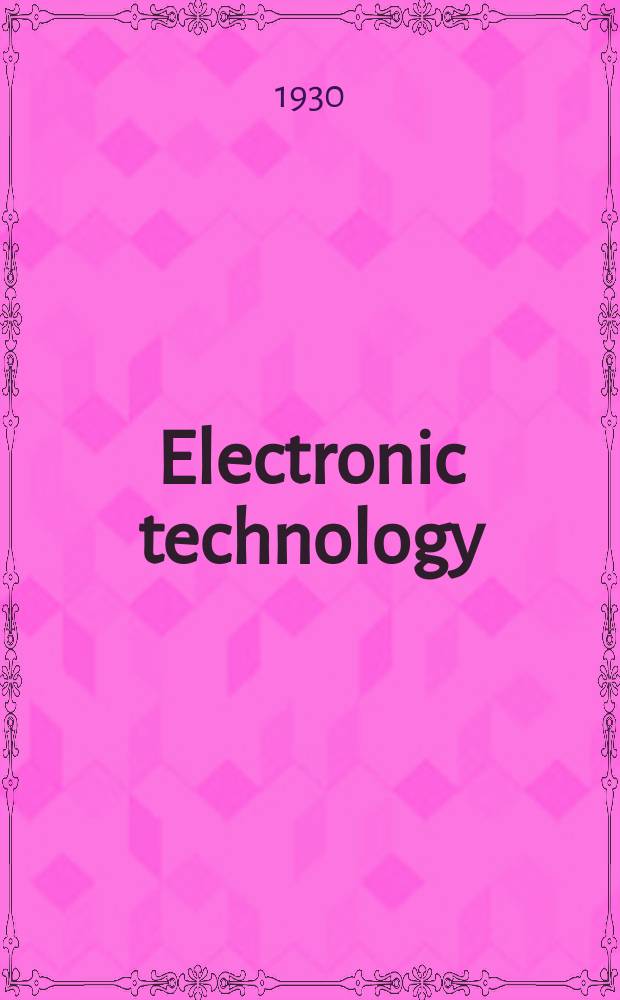 Electronic technology : Incorporating Wireless engineer Electronic & radio engineer. Vol.7, №78