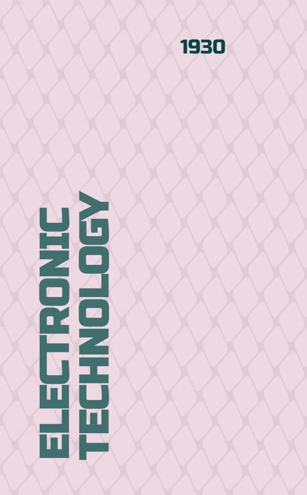 Electronic technology : Incorporating Wireless engineer Electronic & radio engineer. Vol.7, №83