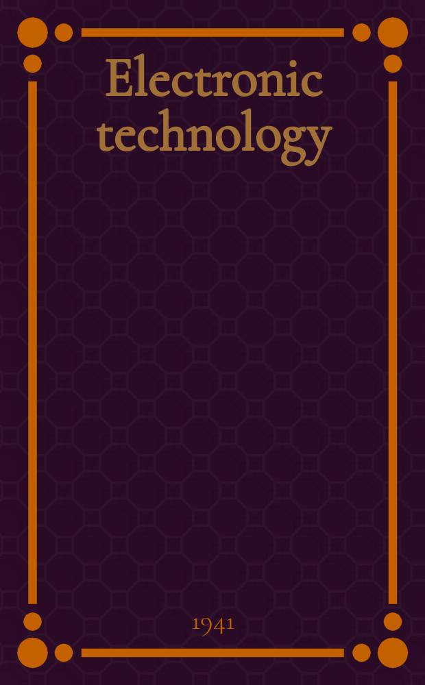 Electronic technology : Incorporating Wireless engineer Electronic & radio engineer. Vol.18, №214