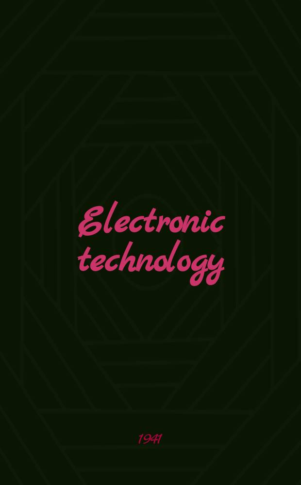 Electronic technology : Incorporating Wireless engineer Electronic & radio engineer. Vol.18, №215