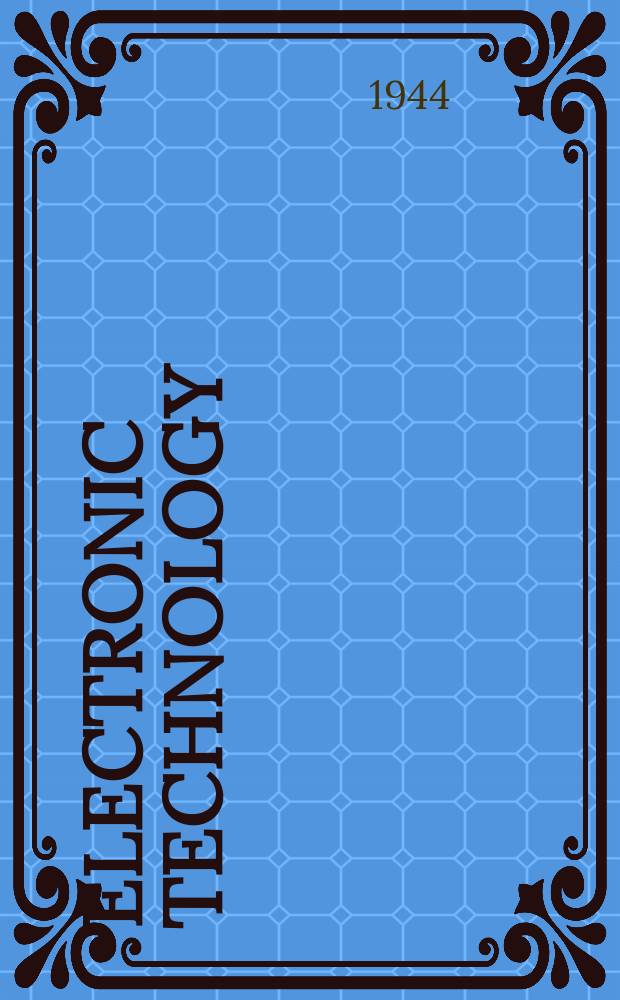 Electronic technology : Incorporating Wireless engineer Electronic & radio engineer. Vol.21, №248