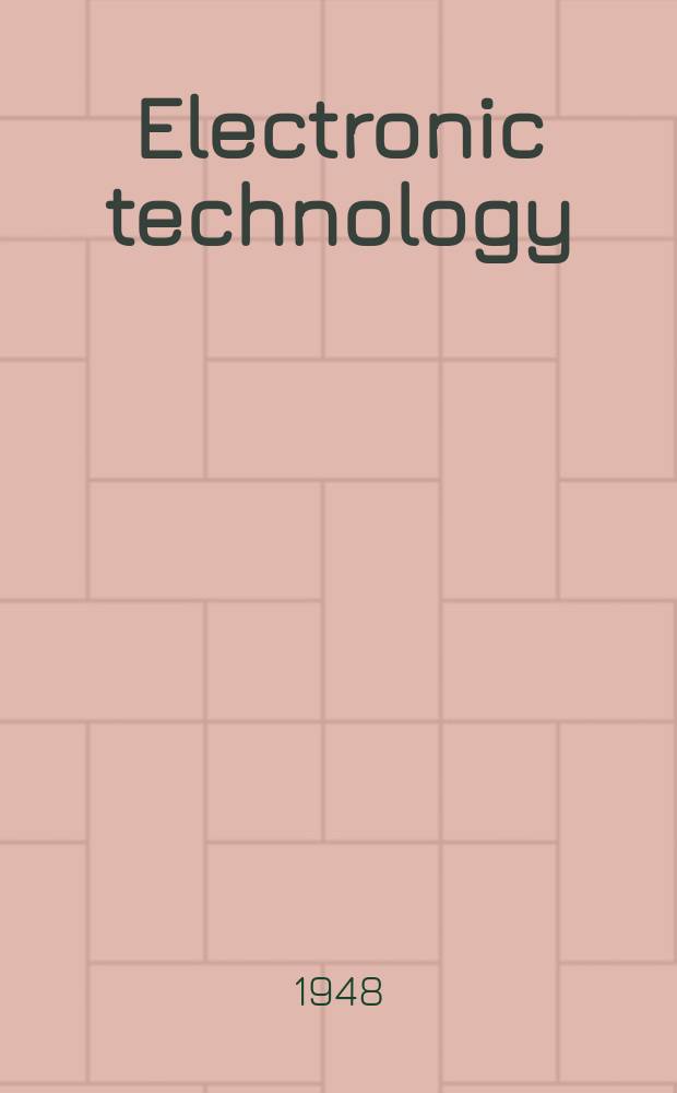 Electronic technology : Incorporating Wireless engineer Electronic & radio engineer. Vol.25, №298
