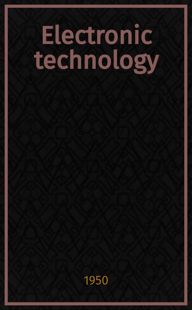 Electronic technology : Incorporating Wireless engineer Electronic & radio engineer. Vol.27, №319