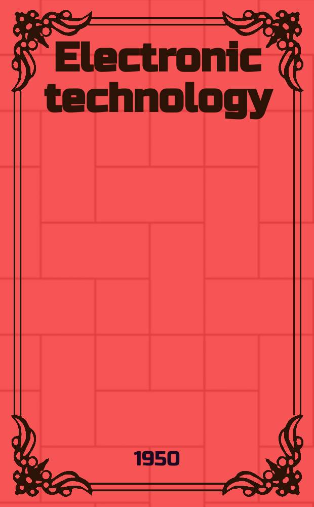 Electronic technology : Incorporating Wireless engineer Electronic & radio engineer. Vol.27, №320