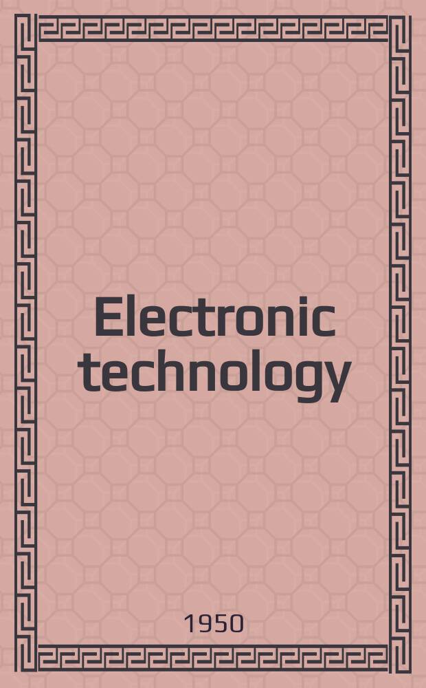Electronic technology : Incorporating Wireless engineer Electronic & radio engineer. Vol.27, №326