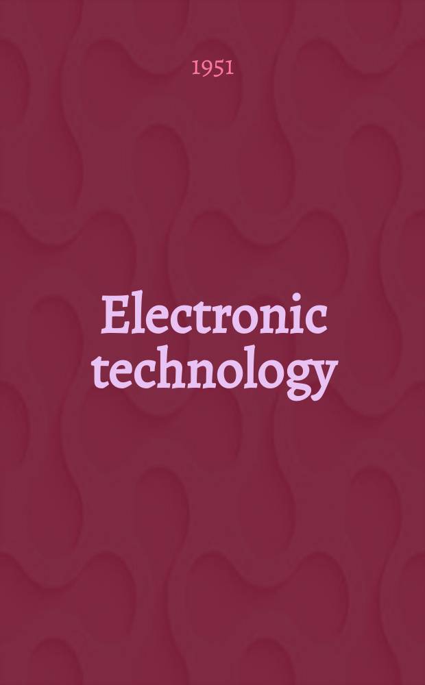 Electronic technology : Incorporating Wireless engineer Electronic & radio engineer. Vol.28, №330