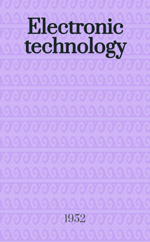 Electronic technology : Incorporating Wireless engineer Electronic & radio engineer. Vol.29, №340