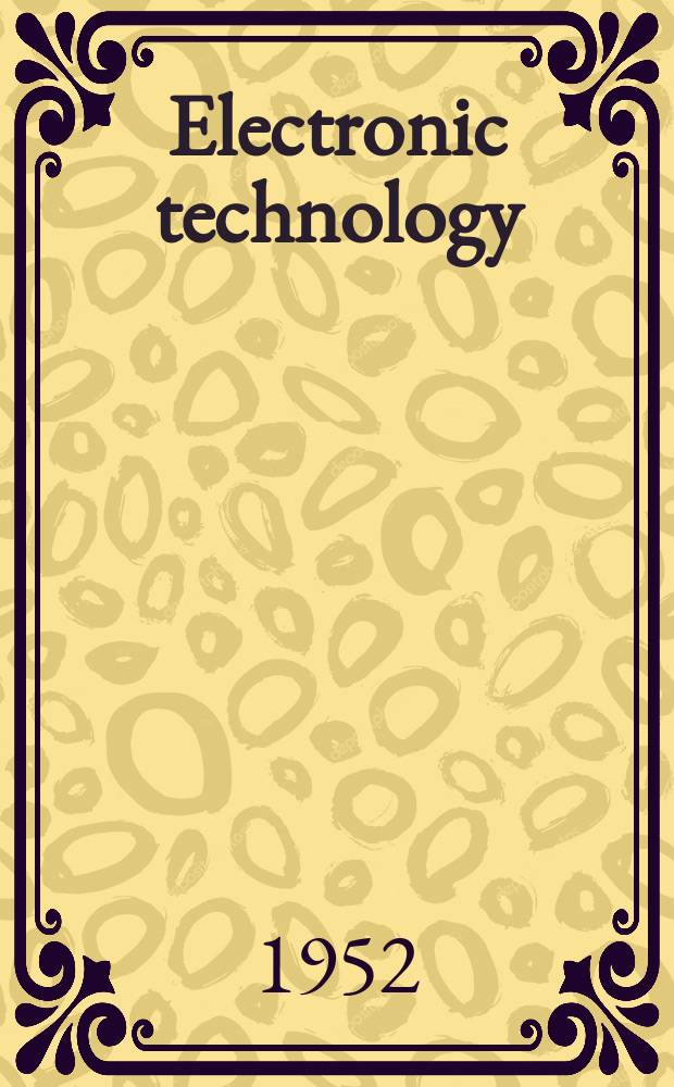 Electronic technology : Incorporating Wireless engineer Electronic & radio engineer. Vol.29, №344