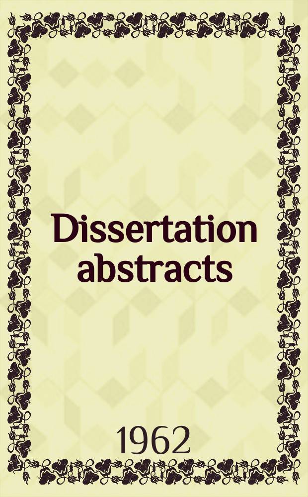 Dissertation abstracts : Abstracts of dissertations and monographs in microform. Vol.22, №11