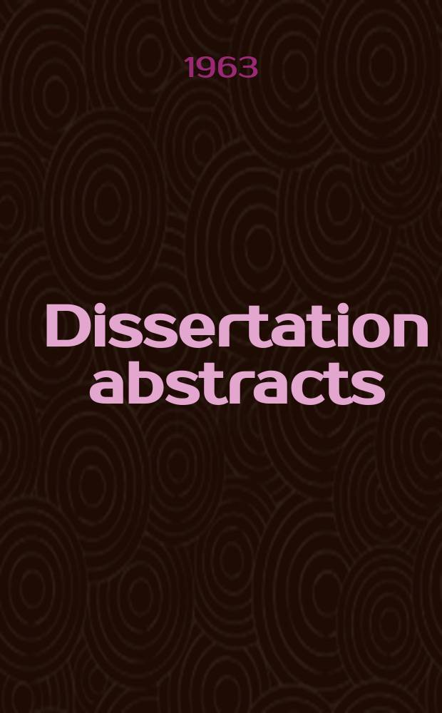 Dissertation abstracts : Abstracts of dissertations and monographs in microform. Vol.23, №8