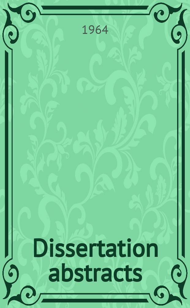 Dissertation abstracts : Abstracts of dissertations and monographs in microform. Vol.25, №6