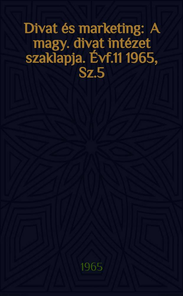 Divat és marketing : A magy. divat intézet szaklapja. Évf.11 1965, Sz.5