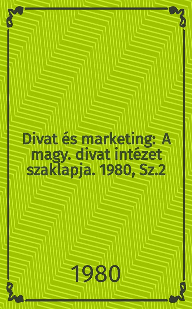 Divat és marketing : A magy. divat intézet szaklapja. 1980, Sz.2