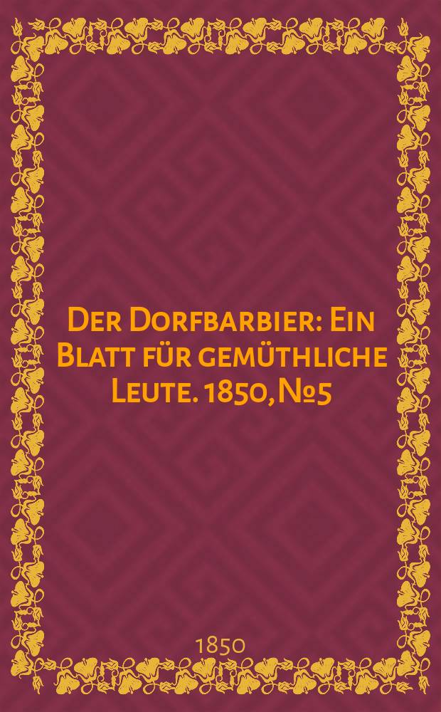 Der Dorfbarbier : Ein Blatt für gemüthliche Leute. 1850, №5