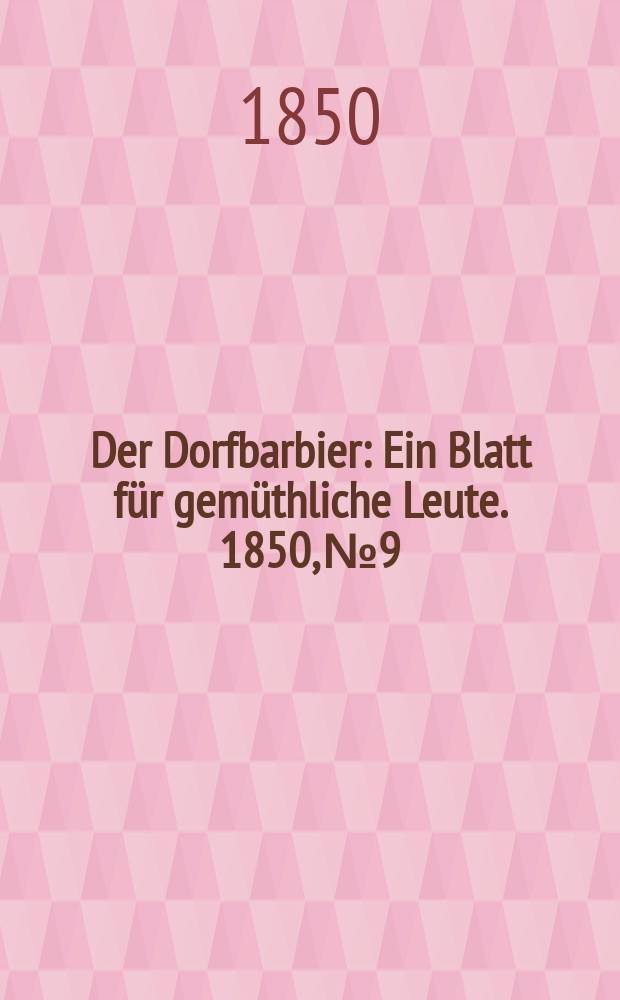 Der Dorfbarbier : Ein Blatt für gemüthliche Leute. 1850, №9