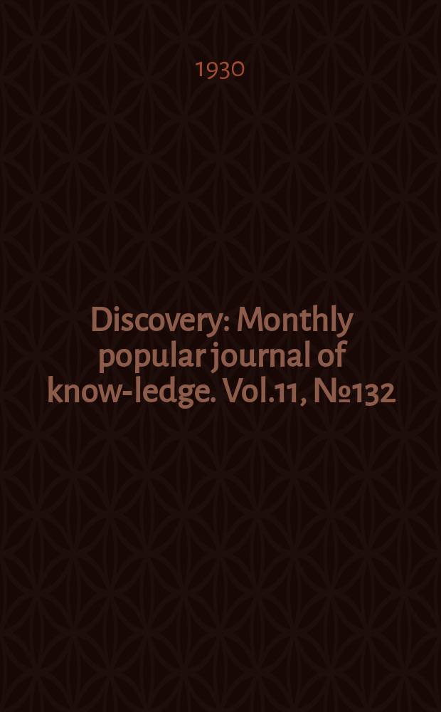 Discovery : Monthly popular journal of know-ledge. Vol.11, №132