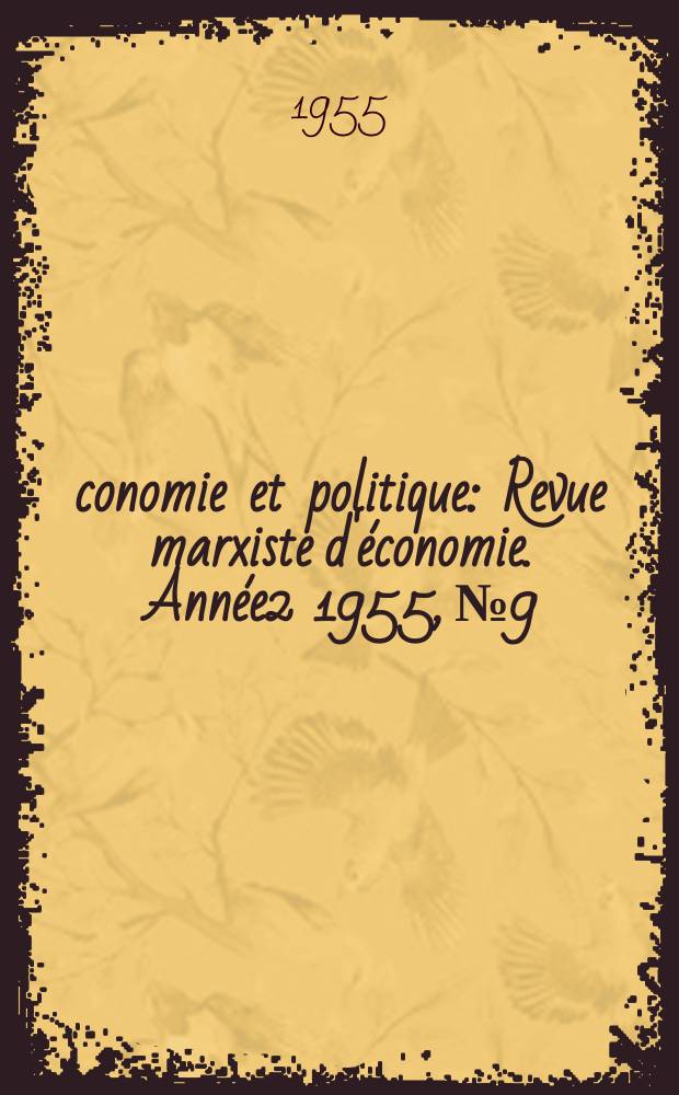 Économie et politique : Revue marxiste d'économie. Année2 1955, №9