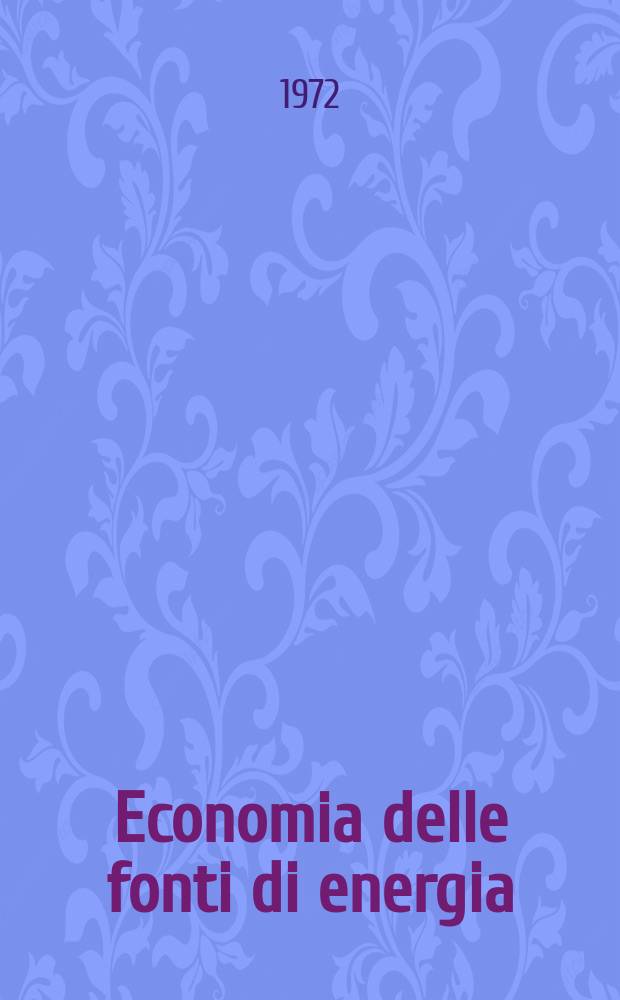 Economia delle fonti di energia : Rivista quadrimestrale dell Inst. di economia delle fonti di energia Univ. L. Bocconi. Anno16 1972, Указатель